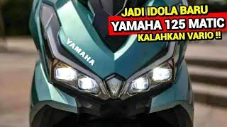 JADI IDOLA BARUYAMAHA MATIC 125 CC TERBARU KALAHKAN HONDA VARIO!? NMAX | AEROX | BEAT | SCOOPY