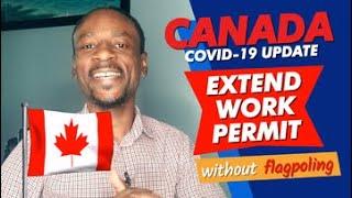 Canada COVID 19 update:  Extend work permit without flagpoling