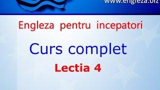 Curs de Limba Engleza Incepatori Complet Lectia 4