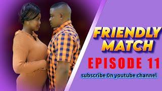 FRIENDLY MATCH episode 11 obulumi nokunyumirwa