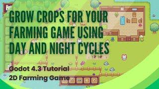 Grow Crops for your Farming Game using Day and Night Cycles - Godot 4.3 Tutorial - Pt 17