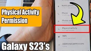 Galaxy S23's: How to Allow/Deny PHYSICAL ACTIVITY Permission 