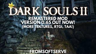 Vanilla Dark Souls 2 Remastered Version 0.65 out now! (RTGI, TAA, and more!)