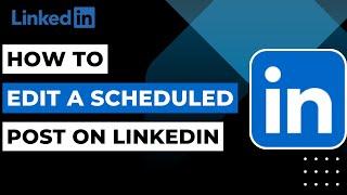 How to Edit a Scheduled Post on LinkedIn !