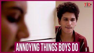 TID|Annoying things Boys do|Ft.Shehzaan Khan, Vedika, Karan Kundra, Shruti, Prachi, Sidharth, Aashay