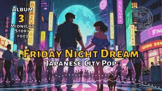 Friday Night Dream [Album 3 Midnight Story] [Japanese City Pop]