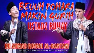 BEUUH.... MAKIN GURIH (USTADZ RUHAY) KH AHMAD ROYANI AL-BANTANI