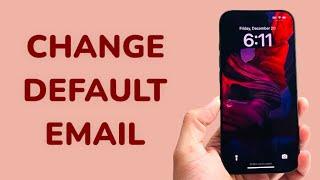 How To Change Default Email App on iPhone