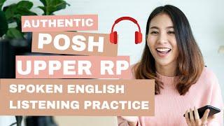 Authentic Posh British Accent Sample (Upper RP) (Listening Practice)