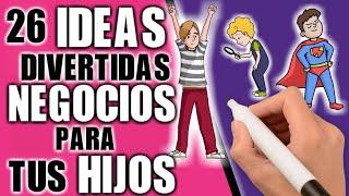 26 "NEGOCIOS DIVERTIDOS" PARA TUS HIJOS