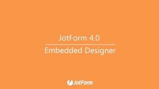 Jotform 4.0: Customize your forms with the redesigned Embedded Form Designer