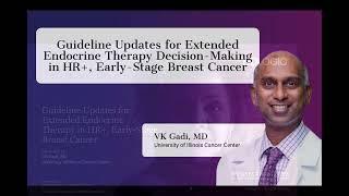 Dr. VK Gadi: Guideline Updates for Extended Endocrine Therapy Decision-Making