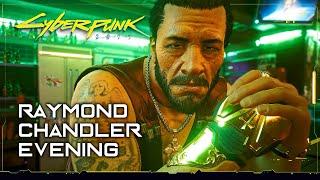 Cyberpunk 2077 Side Job: Raymond Chandler Evening  A Roleplay Series 【Female V / Streetkid】