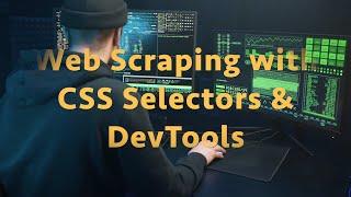 How to Extract Data from the Web by Using Just CSS Selectors & Chrome DevTools