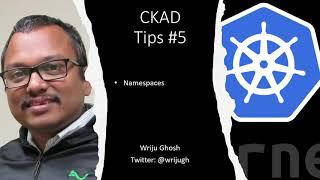 Kubernetes CKAD Tips 5 - Namespaces