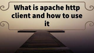 What is Apache HttpClient and how to use it Part-1