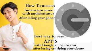How to recover my email or binance account with Google authenticator after losing or wiping my phone
