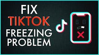 How to Fix TikTok Freezing Problem 2021?