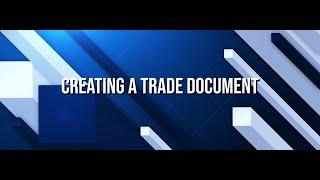 HOW TO: Create a Trade Document