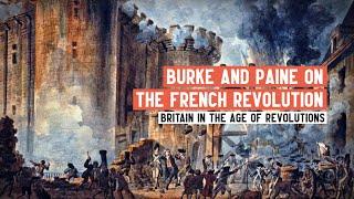 Revolution or Reform? Burke vs. Paine on the French Revolution | Britain in the Age of Revolutions