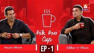 AIK AUR CUP Episode 01 | Wasim Akram | Fakhr-e-Alam | A Sports