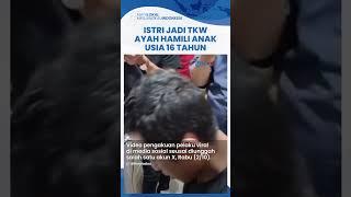 Pengakuan Biadab Ayah Perkosa Anak Kandung Usia 16 Tahun hingga Hamil, Istri Jadi TKW di Singapura