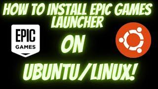 How to install Epic Games Launcher on Ubuntu/Linux 2023 under 2 minutes!!!