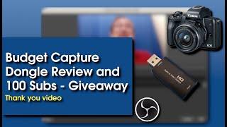 Budget Capture Dongle Review and 100 Subs - Giveaway -Thank you Video