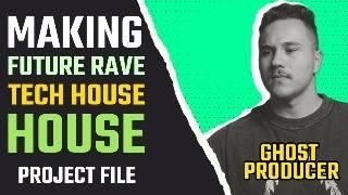 EDM Producer Makes: Future Rave, House, Tech House