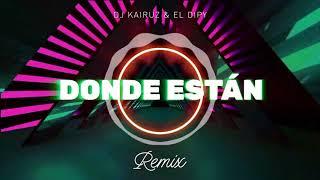 Dj Kairuz ft El Dipy - Donde estan │ REMIX 2020