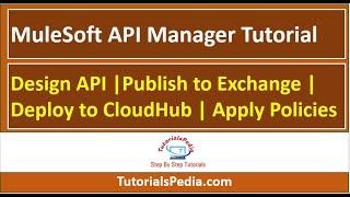 MuleSoft API Manager Tutorial: Design API |Publish to Exchange | Deploy to CloudHub | Apply Policies