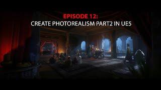 Episode 12: Create Photorealism part2 in Ue5