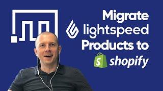 Migrate Lightspeed Products to Shopify
