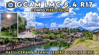 HASIL JERNIH & CERAH SEPERTI GOOGLE PIXEL | Gcam LMC 8.4 Config Pixel Color