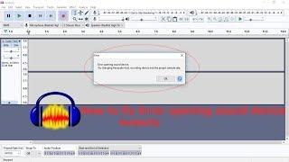 error opening sound device audacity | error opening sound device try changing the audio host