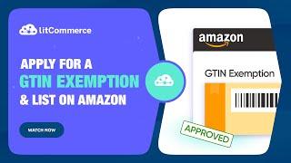 [LitCommerce Academy] How to Apply for a GTIN Exemption and List on Amazon