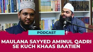 Maulana Sayyed Aminul Qadri Se Kuch Khaas Baatein | Podcast Series | Interview Episode 1