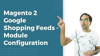 Magento 2 Google Shopping Feeds | Module Configuration Settings