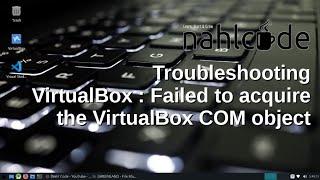 VirtualBox : Failed to Acquire the VirtualBox COM Object