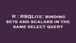 R : RSQLite: binding sets and scalars in the same select query