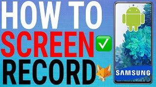 How To Screen Record On Samsung Phones