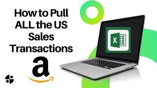 How to Pull ALL the US Sales Transactions - Amazon Sales April 2024