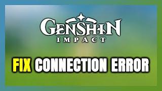 How to FIX Genshin Impact Connection Error / Server Error!