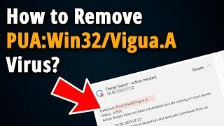 How to Remove PUA Win32 Vigua A Virus? [ Easy Tutorial ]