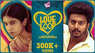 Love Loop ️️ | Dinesh Ravikumar | Maga, Sam John | Comedy | 4K | Girly