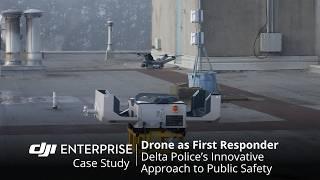 Integrating Drones into Policing: Delta Police enhance public safety with DJI Drones