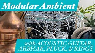 Modular Ambient: with acoustic guitar, Arbhar, Pluck, & Rings