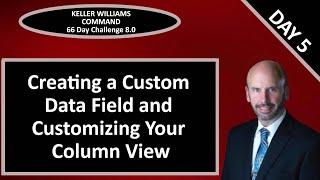 KW Command 66 Day Challenge 8.0 - Day 5 - Creating Custom Fields & Customizing Your Columns