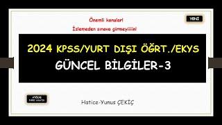 2024 KPSS/YURT DIŞI ÖĞRT./EKYS GÜNCEL BİLGİLER-3