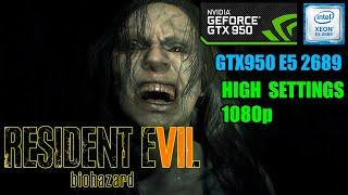 XEON E5 2689 GTX 950 2GB OC in Resident Evil 7 Biohozard 1080p [HIGH SETTINGS]